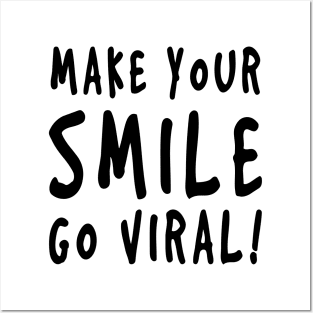 Make Your Smile Go Viral! Posters and Art